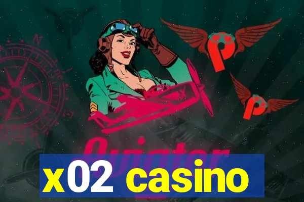 x02 casino